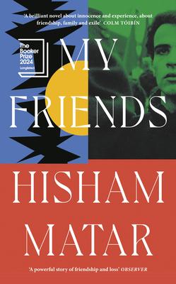 My Friends - Hisham Matar