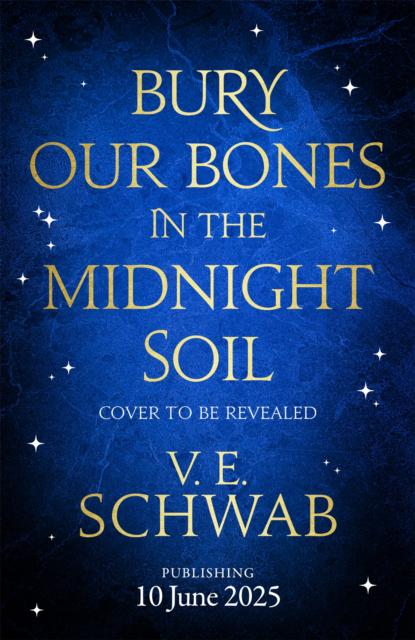 Bury Our Bones in the Midnight Soil - V. E. Schwab