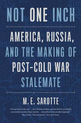 Not One Inch - M. E. Sarotte